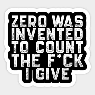 Zero was invented to count the F*ck I give Sticker